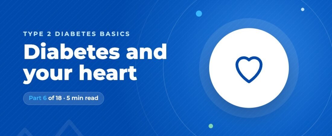 Diabetes and Your Heart: Why the Risk Is Higher and How to Lower It