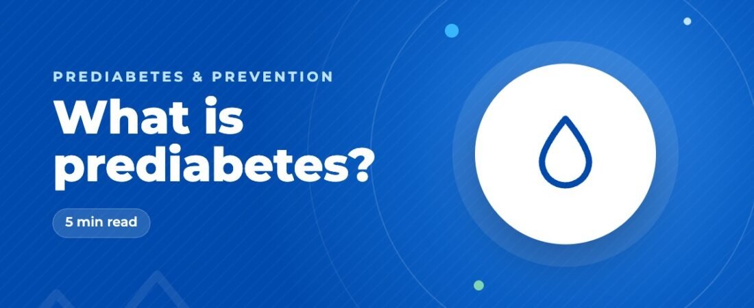 What Is Prediabetes? Meaning, Blood Sugar Levels and Next Steps