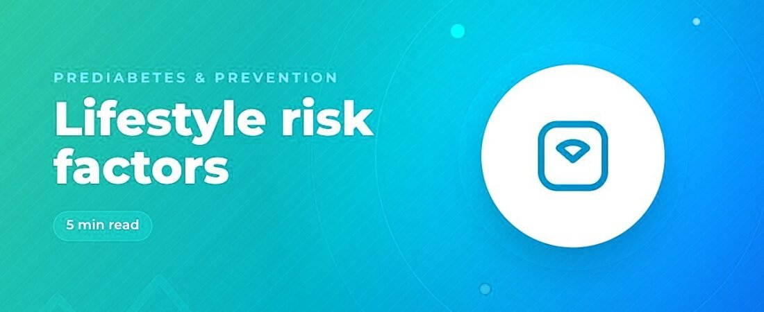 Prediabetes Risk Factors: What You Can and Can’t Change