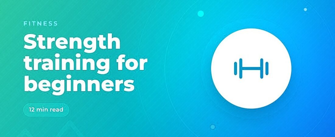 Beginner’s Guide to Strength Training: Bodyweight, Weights and Your First Routine