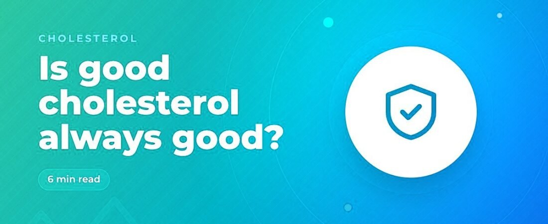 HDL Cholesterol: Is ‘Good’ Cholesterol Always Good?