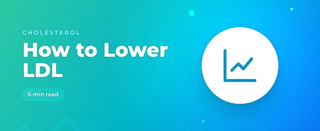 How to Lower LDL Cholesterol: Steps That Actually Work