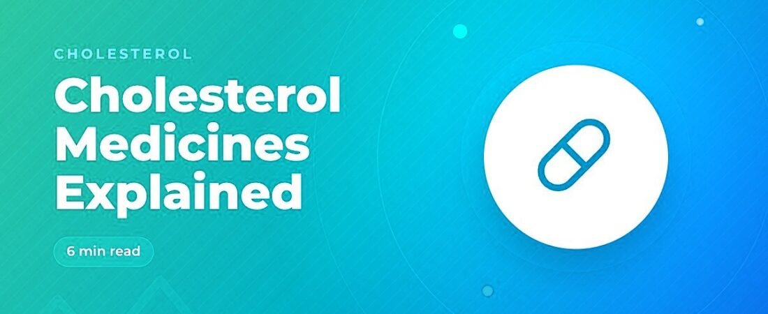 Cholesterol Medicines Explained: Statins, Ezetimibe and More