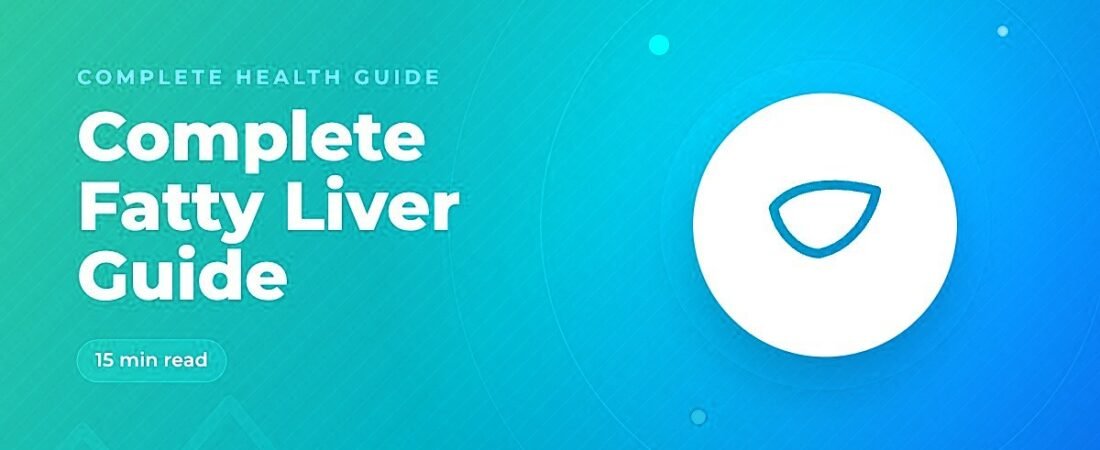 The Complete Fatty Liver Guide: Causes, Tests, Diet and How to Reverse It